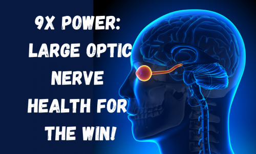 9x Power: Unlock Large Optic Nerve Health for the Win! 1 Large Optic Nerve Featured