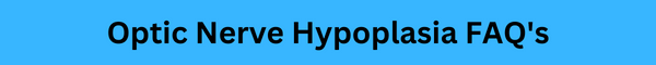 Optic Nerve Hypoplasia FAQ's