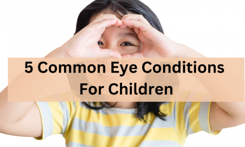 5 Common Eye Conditions For Children 73 5 Common Eye Conditions For Children