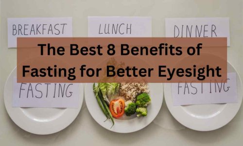 The Best 8 Benefits of Fasting for Better Eyesight 59 The Best 8 Benefits of Fasting for Better Eyesight